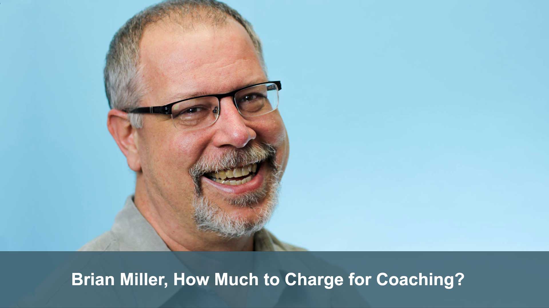 How Much to Charge for Coaching? – Interview with Brian Miller