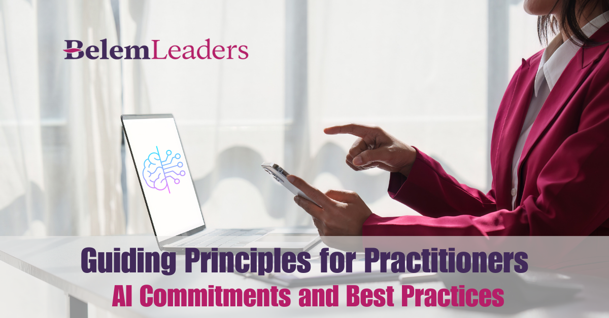 Belem’s Guiding Principles for Practitioners: AI Commitments and Best Practices
