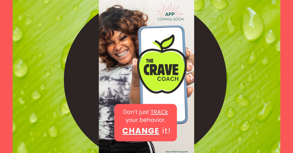 THE CRAVE COACH: Using Technology To Navigate Cravings