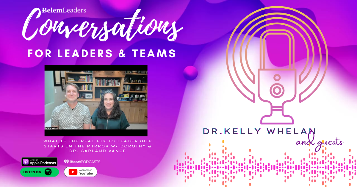 What If The Real Fix to Leadership Starts In The Mirror w/ Dorothy & Dr. Garland Vance